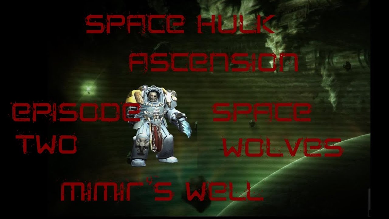 Warhammer 40000 Space Hulk Ascension Space Wolves Episode Two