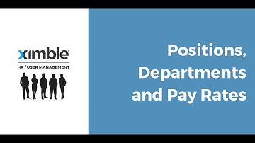 Ximble HR/User Management - Positions, Departments and Pay Rates Video Tutorial