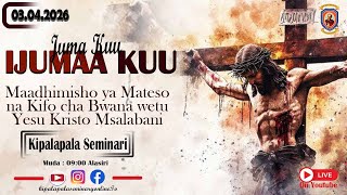 IJUMAA KUU: ADHIMISHO LA IBADA MATESO YA BWANA WETU YESU KRISTO