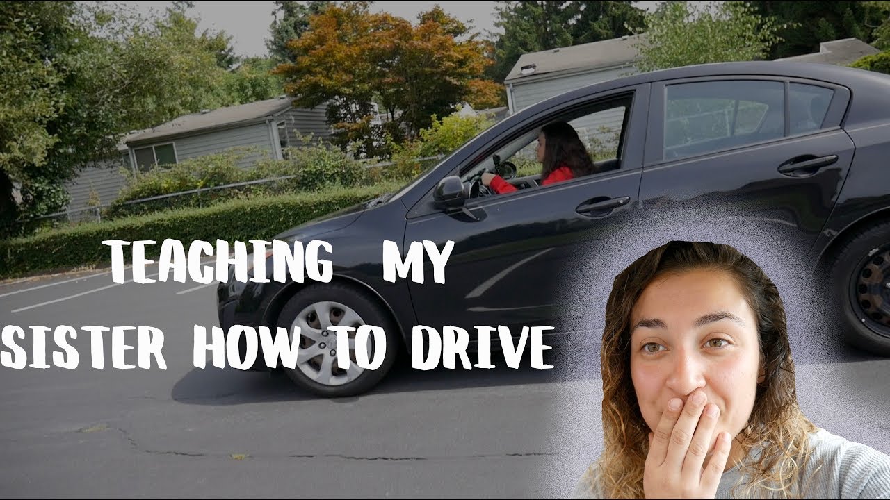 TEACHING MY SISTER HOW TO DRIVE - YouTube