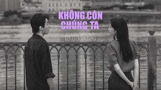 Kh&ocirc;ng c&ograve;n ch&uacute;ng ta