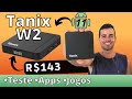 Unboxing e primeiras impresses tanix w2 s905w2 melhor tv box custo benefcio de 2022