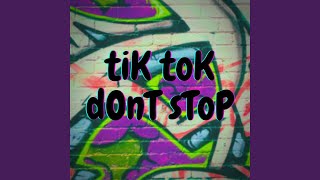 tiK toK Don't sToP