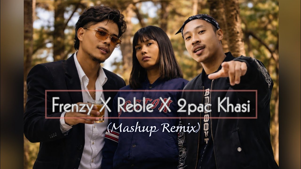 Frenzy X Reble X Tupac Khasi - Shyrta x Muse x Phi Dei Maphi (Mashup Remix)