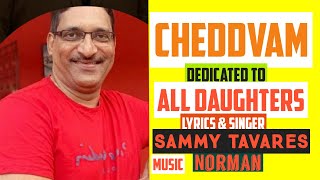 CHEDDVAM dedicated to all daughtersI by SAMMY TAVARES I Konkani Song I Music by Norman Cardozo