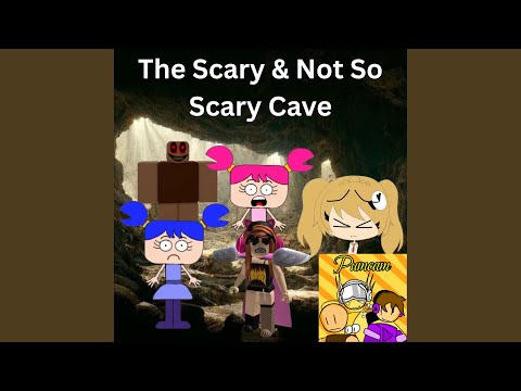 The Scary & Not So Scary Cave