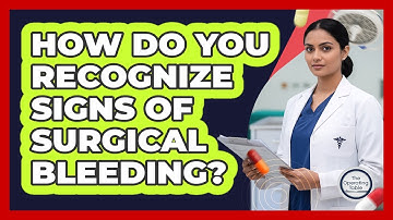 How Do You Recognize Signs Of Surgical Bleeding?
