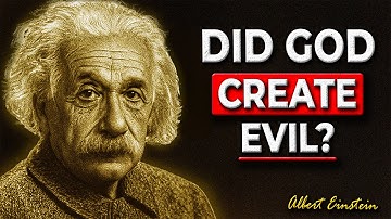 Did God Create Evil? – Albert Einstein