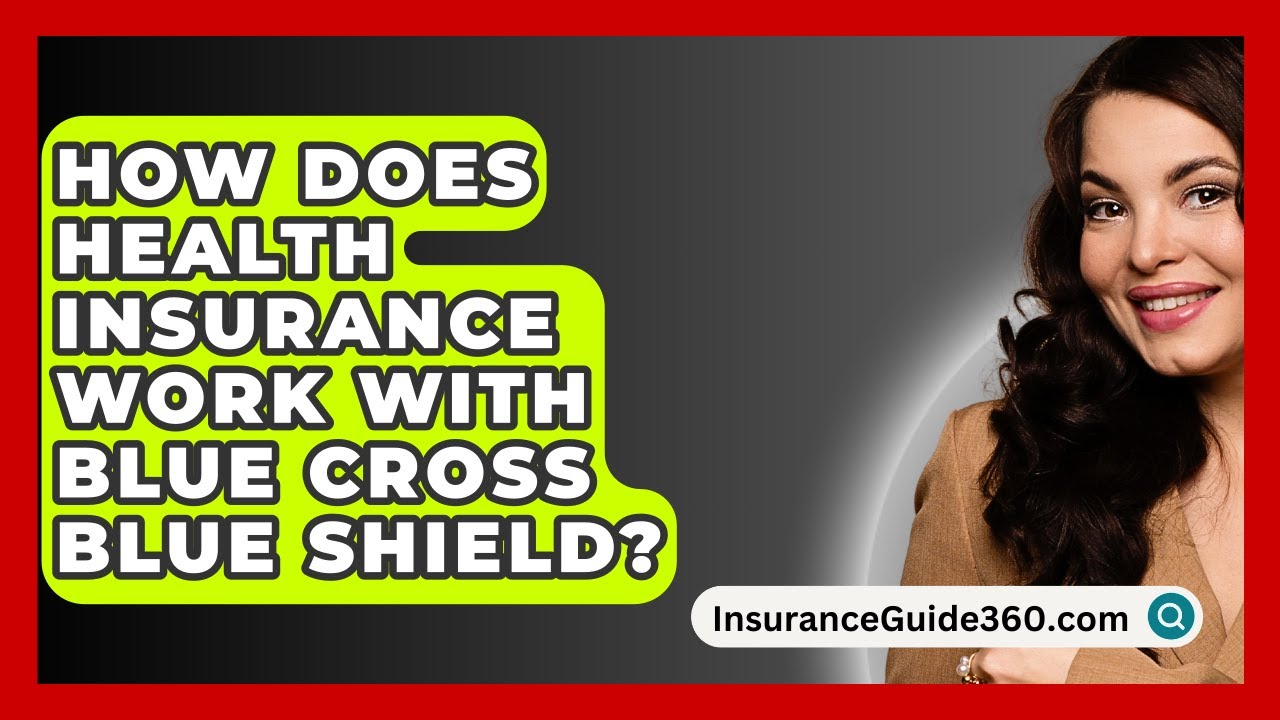 How Does Health Insurance Work With Blue Cross Blue Shield? -  InsuranceGuide360.com