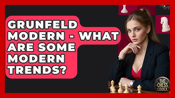 Grunfeld Modern - What Are Some Modern Trends? - The Chess Codex