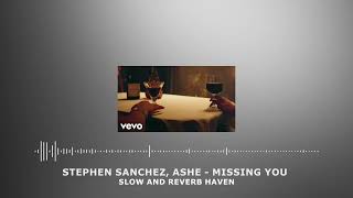 Stephen Sanchez, Ashe - Missing You | Slow and Reverb | Relaxing Remix | 4K | HD