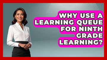 Why Use A Learning Queue For Ninth Grade Learning? | Ninth Grade Starter Guide News