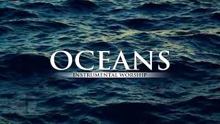 INSTRUMENTAL WORSHIP    OCEANS    Preaching, Reflection, Devotional, Meditation    WORSHIP