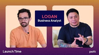 Putti | Launch Time Ep 04: The Role of a Business Analyst in Tech Companies, with Logan Delaney