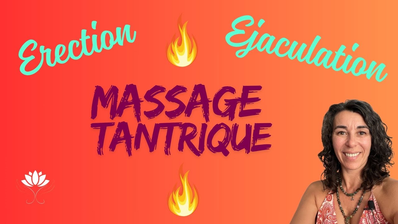 👉 Érection, Éjaculation et Massage Tantrique 🔥 (Tout ce que tu dois