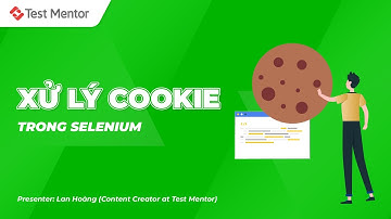 Selenium Webdriver: Xử lý cookie trong Selenium | Test Mentor