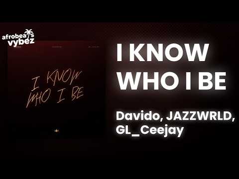 Davido - I Know Who I Be ft. JAZZWRLD, GL_Ceejay (Lyrics)