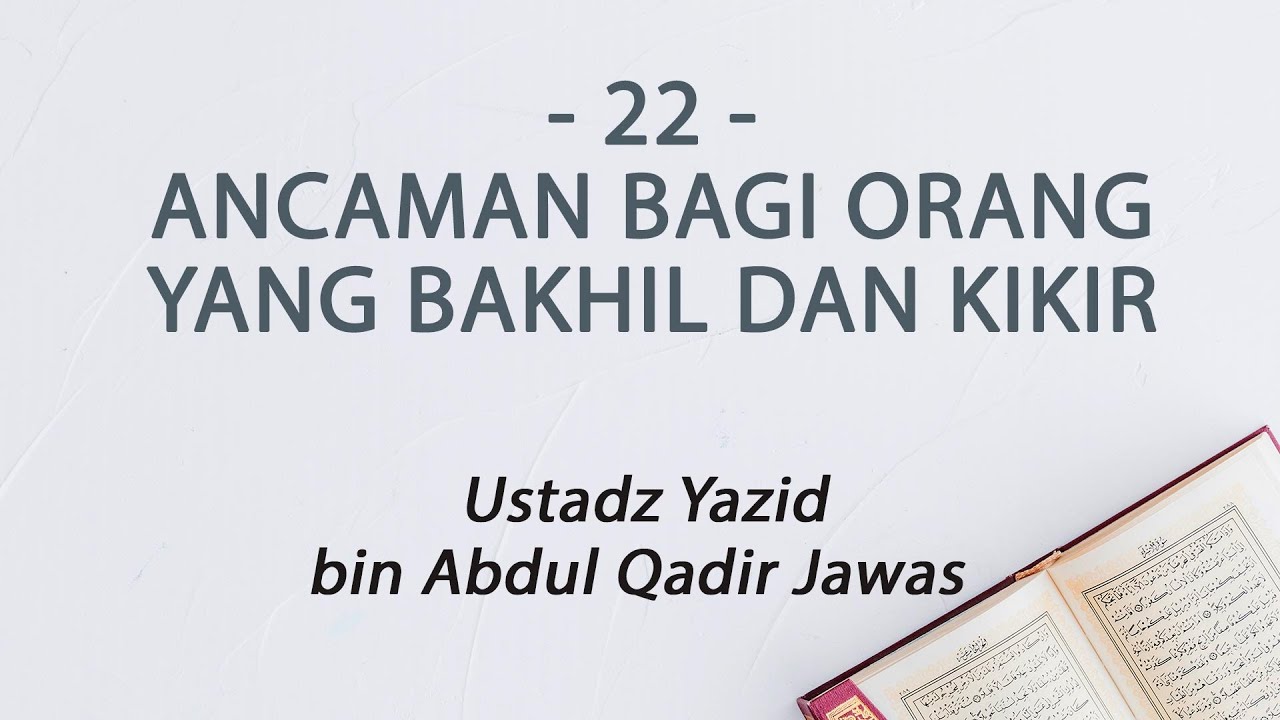 22. Ancaman Bagi Orang Yang Bakhil dan Kikir :: Ustadz Yazid bin Abdul Qadir Jawas
