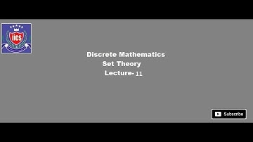 Discrete Mathematics|| Lecture 11 || Set Theory - Part 11 || By Deeksha Ma