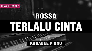 Terlalu Cinta - Rossa (Karaoke Piano) Female low key