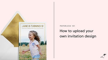 How to upload your own invitation design with Paperless Post