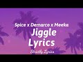 Spice x Demarco x Meeka - Jiggle Lyrics | Strictly Lyrics