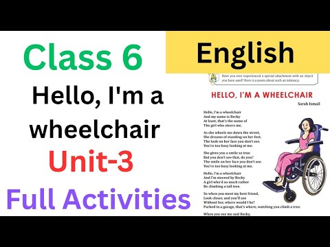 Class 6 English Unit 3 Chapter 2 Hello I M A Wheelchair Explanation And Full Activities Class6