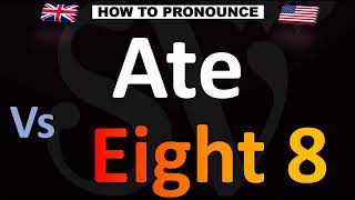 How to Pronounce Ate VS. Eight 8 (CORRECTLY!)