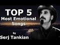 TOP 5 Most Emotional Songs by Serj Tankian