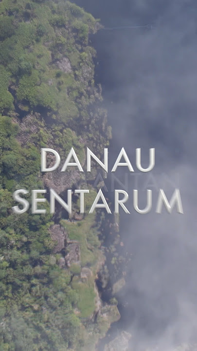 Video DANAU SENTARUM. Almost complete ye gess.