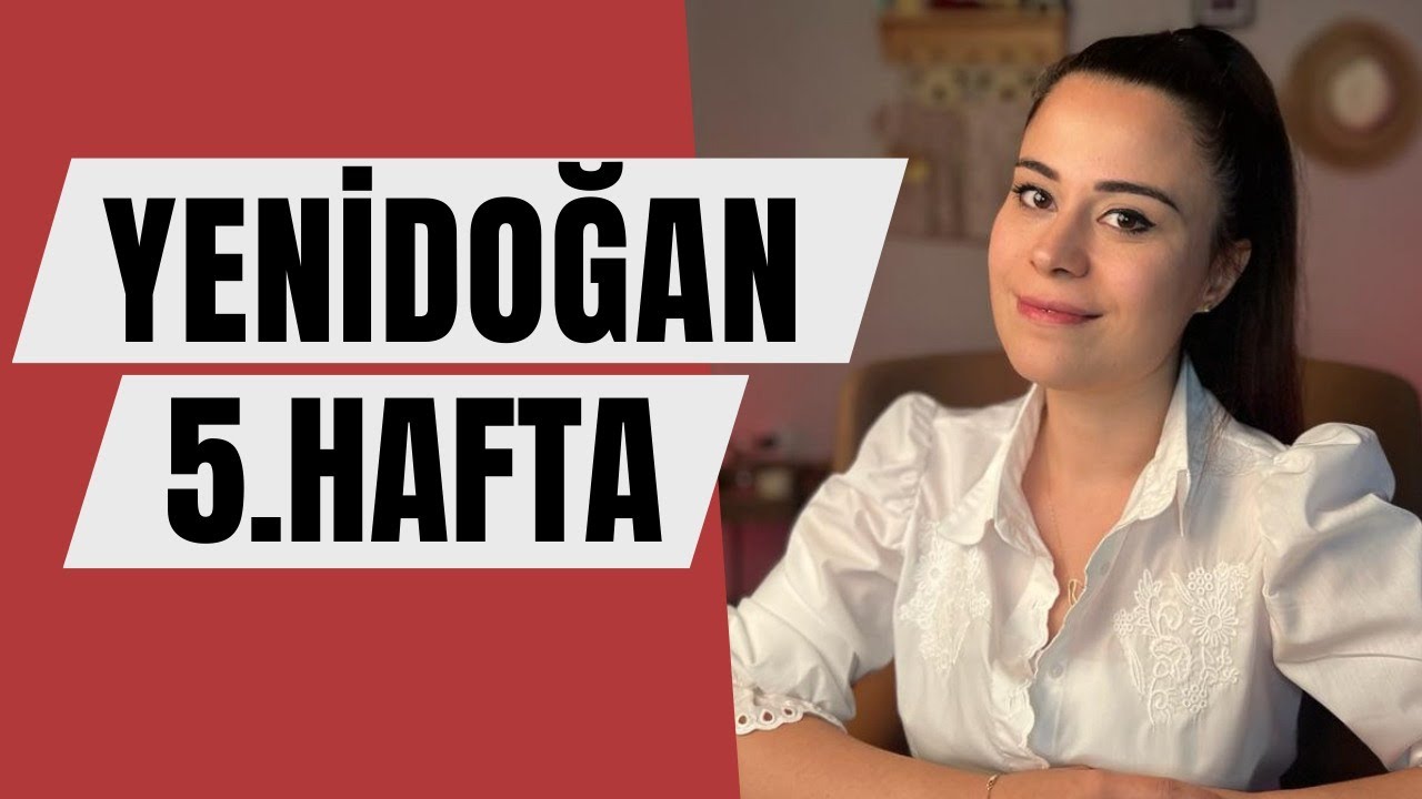 Yenidoğan 5. Hafta | 5 Haftalık Bebek Gelişimi