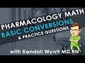 Pharmacology math nursing conversions and practice questions