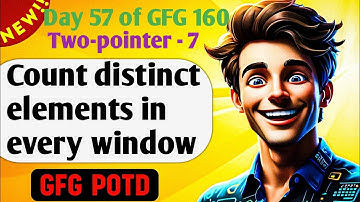 Count distinct elements in every window | #57 - GFG 160-Day Challenge| GFG POTD