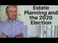 Estate Planning and the 2020 Presidential Election