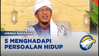 Hikmah Ramadan Bersama Aa Gym - 5 Menghadapi Persoalan Hidup