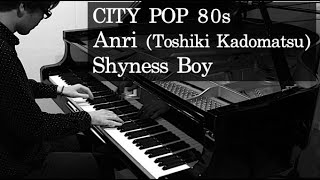 Video thumbnail of "Shyness Boy - Anri (Toshiki Kadomatsu) || CITY POP PIANO Cover"