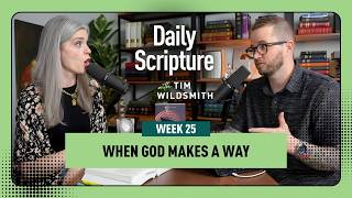 When God Makes A Way | Daily Scripture Week 25 Reflection