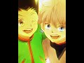 Eyes to Eyes | Edit #hunterxhunter #gonfreecss #killuazoldyck #animeedit 