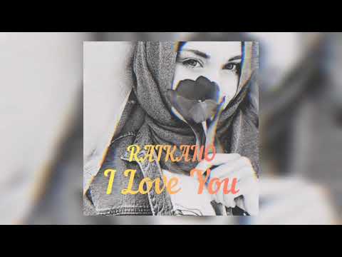 RAIKAHO - I Love You ( очень хорошая песня )