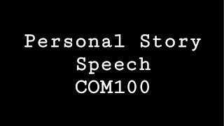 Personal Story Speech - COM100