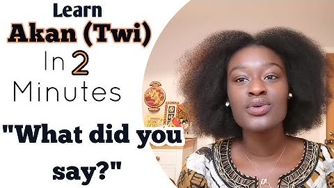 14. How to speak Twi - Learn to Speak Twi | Twi Lesson for Beginners | LearnAkan |  What did you say