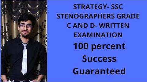 Strategy for SSC Stenographers Grade C and D Written Exam.