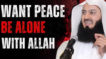 FIND TRUE PEACE WITH ALLAH | HOW TO NEVER FEEL LONELY AGAIN | MUFTI MENK