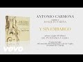 Antonio Carmona - Y Sin Embargo (Audio)