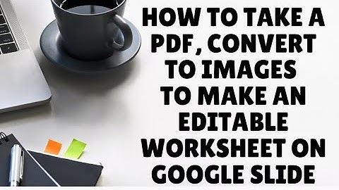 PDF to Image to Make Editable Worksheet on Google Slide