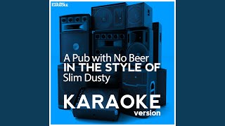 A Pub with No Beer (In the Style of Slim Dusty) (Karaoke Version)