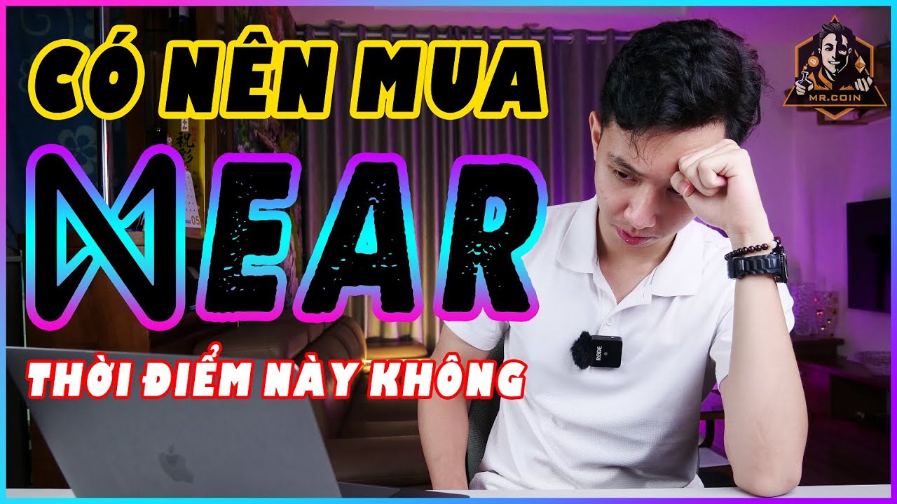 Tiềm năng của NEAR PROTOCOL #2, có nên mua NEAR thời điểm này không? MrCoin