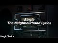 Single || The Neighbourhood Lyrics