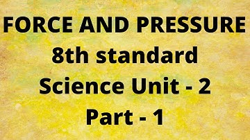 Force and Pressure | 8th standard Science | Unit - 2 , Part - 1 | Samacheer Syllabus