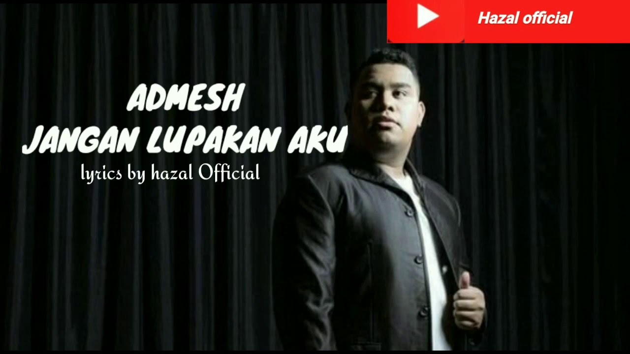 JANGAN LUPAKAN AKU |ADMESH lyrics - YouTube